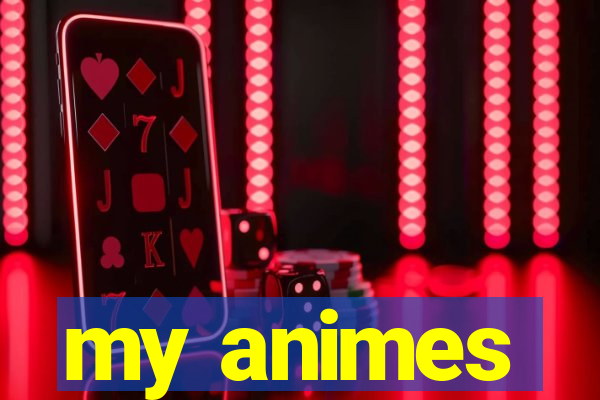 my animes